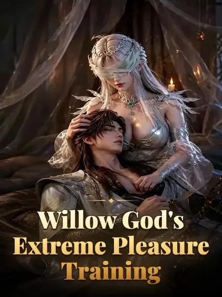 Willow God's Extreme Pleasure Training