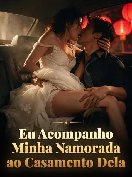 Eu Acompanho Minha Namorada ao Casamento Dela