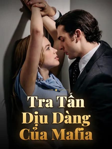 Tra Tấn Dịu Dàng Của Mafia