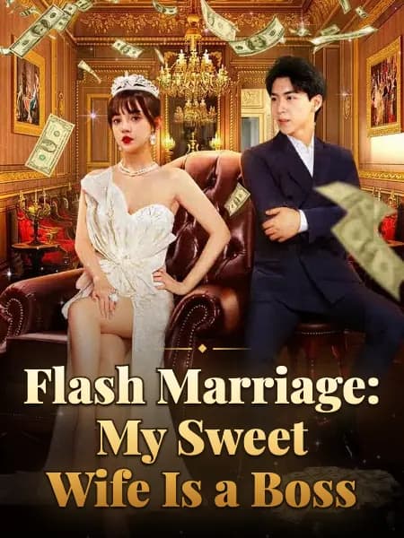 Flash Marriage: My Sweet Wife Is a Boss