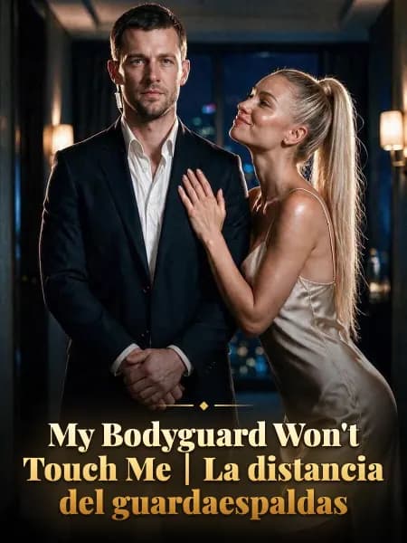 My Bodyguard Won't Touch Me｜La distancia del guardaespaldas