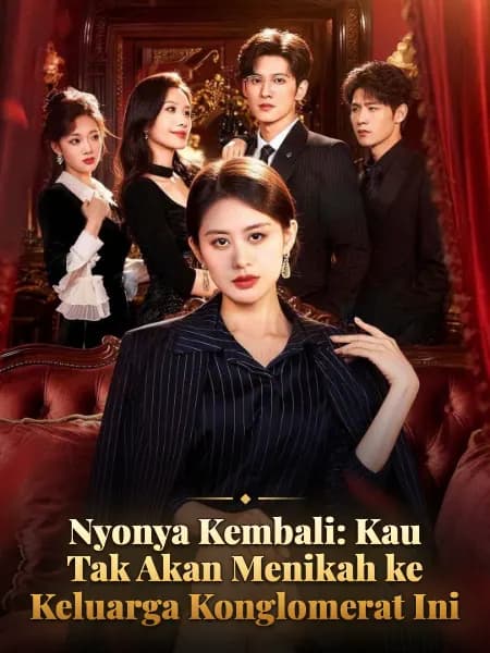 Nyonya Kembali: Kau Tak Akan Menikah ke Keluarga Konglomerat Ini