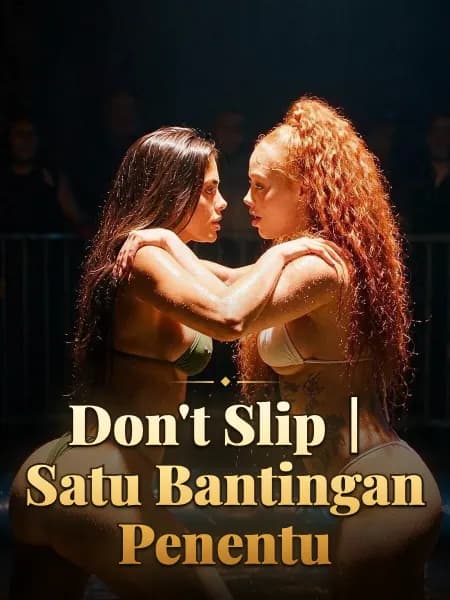 Don't Slip｜Satu Bantingan Penentu