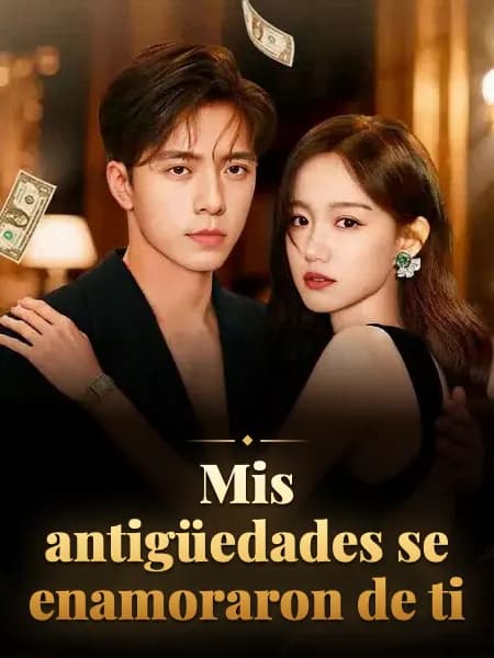 Mis antigüedades se enamoraron de ti