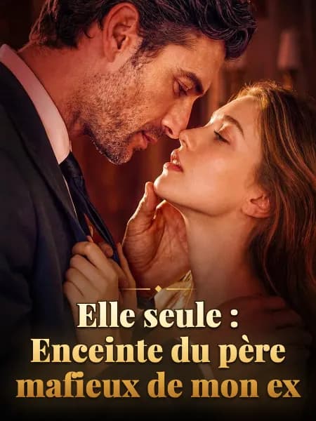 Elle seule : Enceinte du père mafieux de mon ex