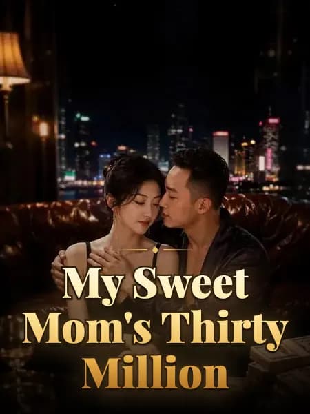 My Sweet Mom's Thirty Million