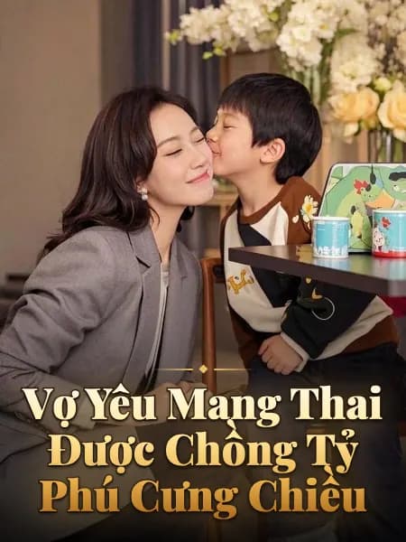 Vợ Yêu Mang Thai Được Chồng Tỷ Phú Cưng Chiều