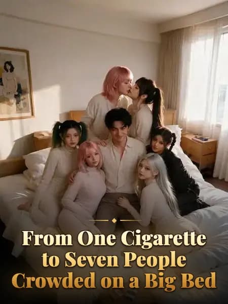 From One Cigarette to Seven People Crowded on a Big Bed