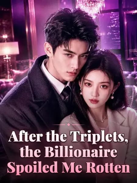 After the Triplets, the Billionaire Spoiled Me Rotten