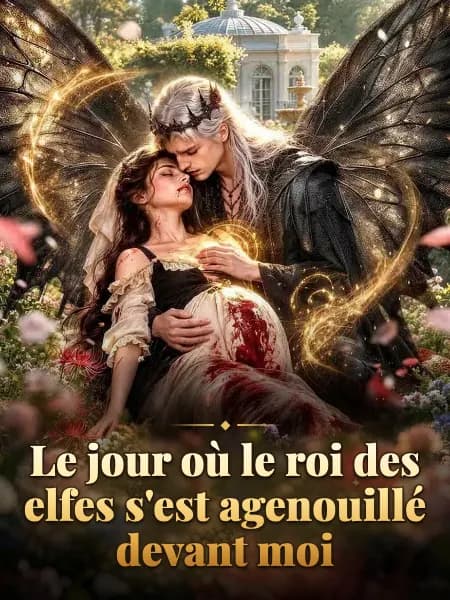 Le jour où le roi des elfes s'est agenouillé devant moi