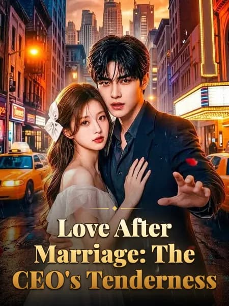 Love After Marriage: The CEO's Tenderness