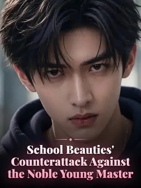 School Beauties' Counterattack Against the Noble Young Master