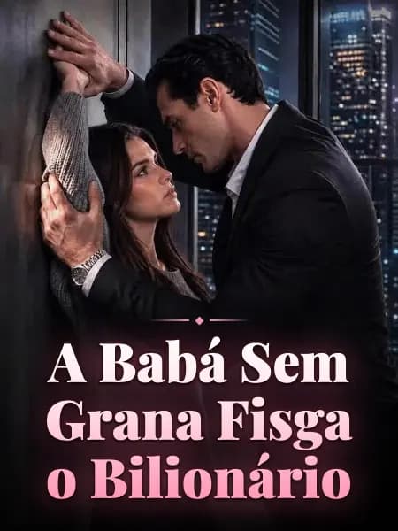 A Babá Sem Grana Fisga o Bilionário