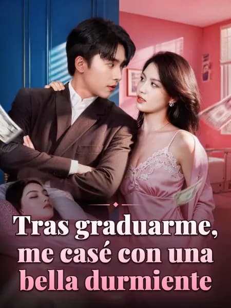 Tras graduarme, me casé con una bella durmiente