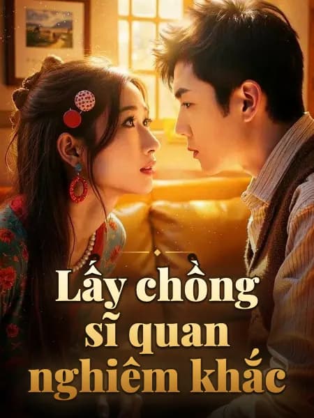 Lấy chồng sĩ quan nghiêm khắc