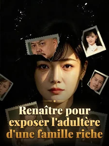 Renaître pour exposer l'adultère d'une famille riche