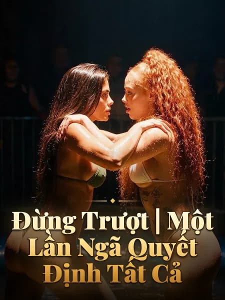 Đừng Trượt | Một Lần Ngã Quyết Định Tất Cả