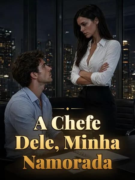 A Chefe Dele, Minha Namorada