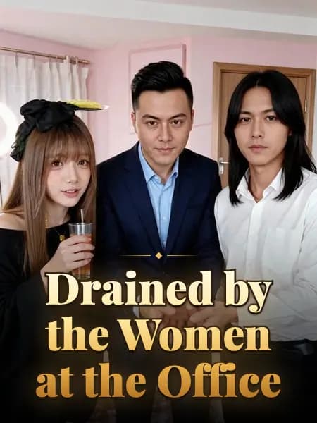 Drained by the Women at the Office