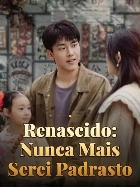 Renascido: Nunca Mais Serei Padrasto