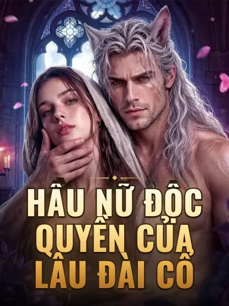Hầu Nữ Độc Quyền Của Lâu Đài Cổ