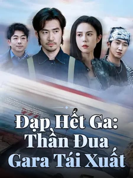 Đạp Hết Ga: Thần Đua Gara Tái Xuất