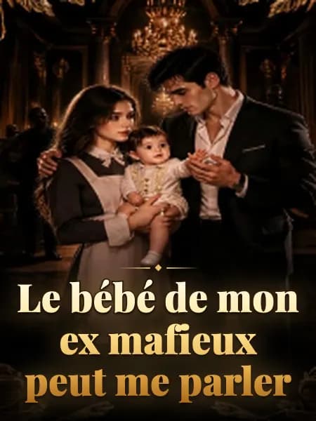 Le bébé de mon ex mafieux peut me parler