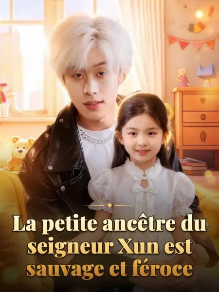 La petite ancêtre du seigneur Xun est sauvage et féroce