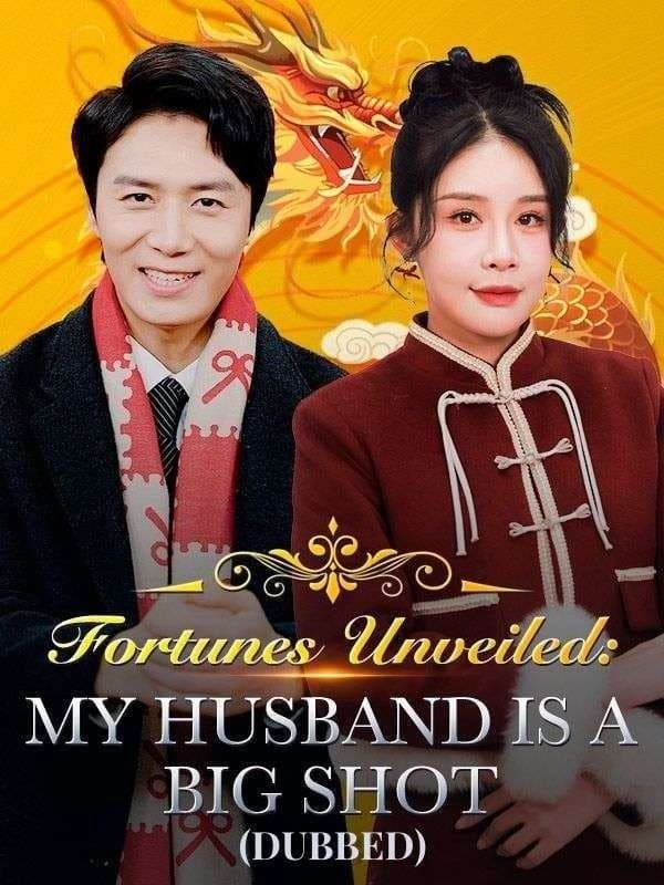 Fortunes Unveiled: My Husband Is a Big Shot (Dubbed)