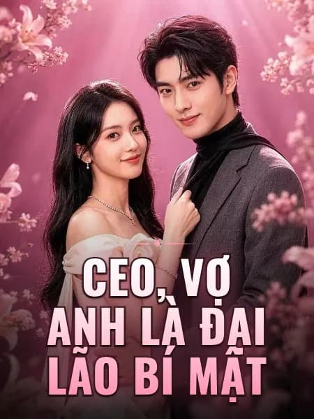 CEO, Vợ Anh Là Đại Lão Bí Mật