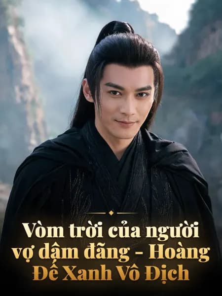 Vòm trời của người vợ dâm đãng - Hoàng Đế Xanh Vô Địch — Minh họa nhân vật