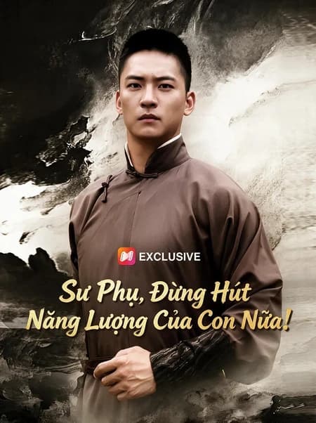 Sư Phụ, Đừng Hút Năng Lượng Của Con Nữa!