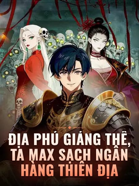 Địa Phủ Giáng Thế, Ta Max Sạch Ngân Hàng Thiên Địa
