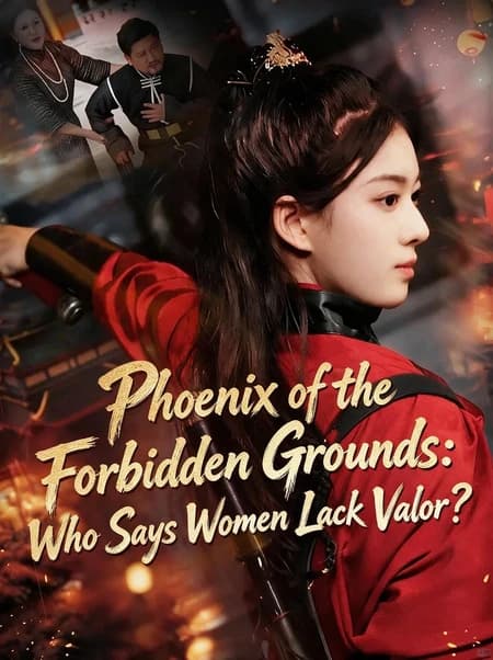 Phoenix of the Forbidden Grounds: Who Says Women Lack Valor?