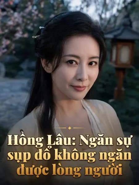 Hồng Lâu: Ngăn sự sụp đổ không ngăn được lòng người — Minh họa nhân vật