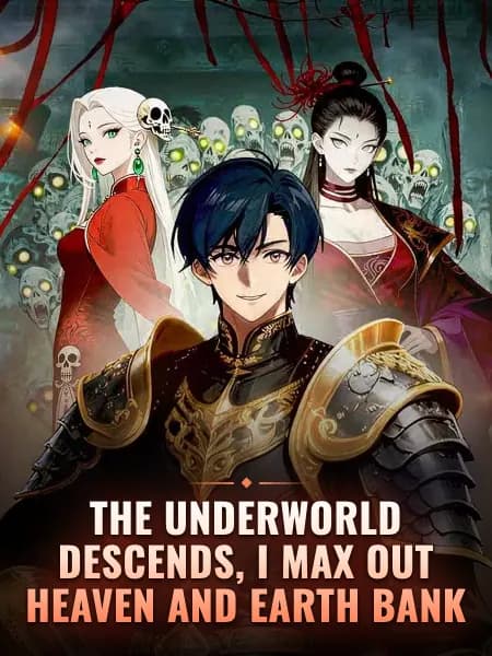 The Underworld Descends, I Max Out Heaven and Earth Bank