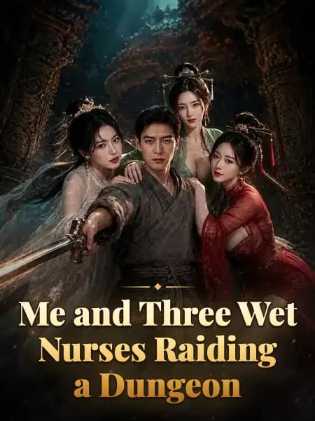 Me and Three Wet Nurses Raiding a Dungeon