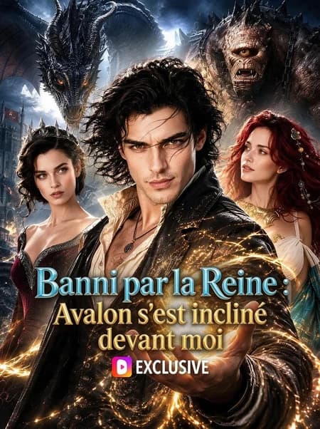 Banni par la Reine : Avalon s'est incliné devant moi