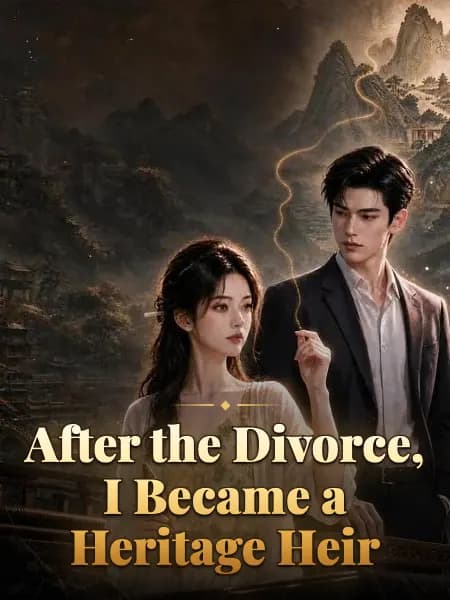 After the Divorce, I Became a Heritage Heir