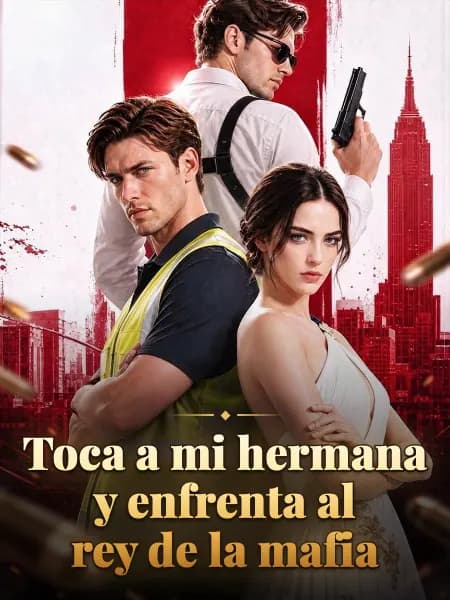 Toca a mi hermana y enfrenta al rey de la mafia