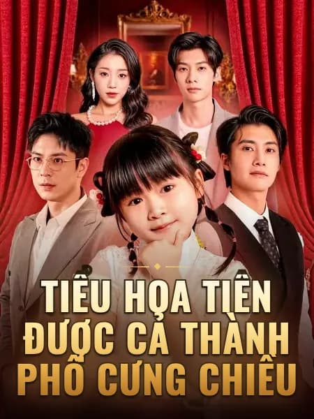 Tiểu Hoa Tiên Được Cả Thành Phố Cưng Chiều