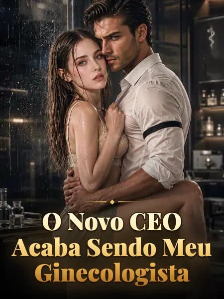 O Novo CEO Acaba Sendo Meu Ginecologista
