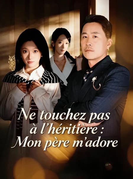 Ne touchez pas à l'héritière : Mon père m'adore