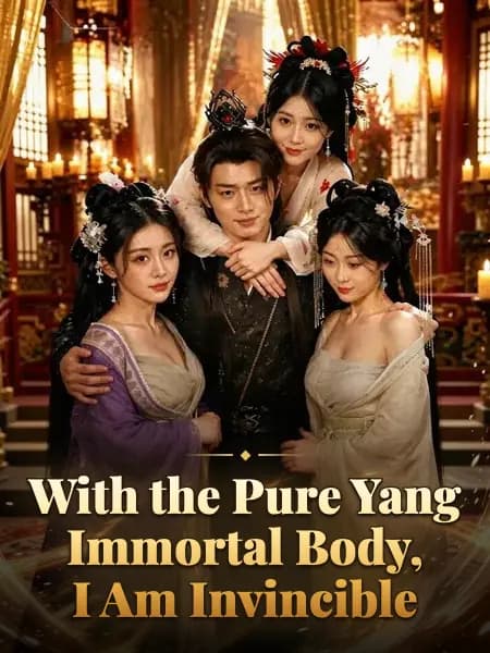With the Pure Yang Immortal Body, I Am Invincible