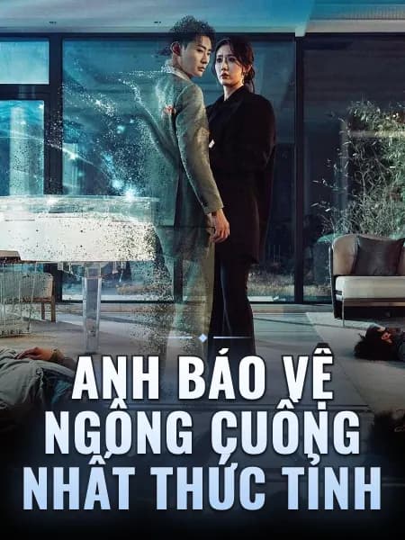 Anh bảo vệ ngông cuồng nhất thức tỉnh