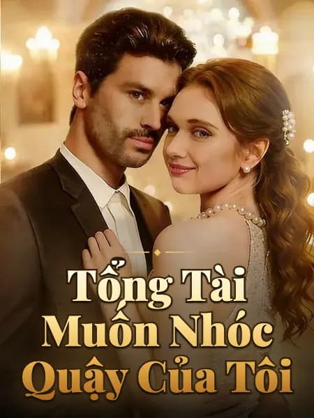 Tổng Tài Muốn Nhóc Quậy Của Tôi