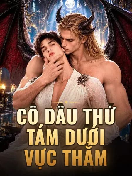 Cô Dâu Thứ Tám Dưới Vực Thẳm