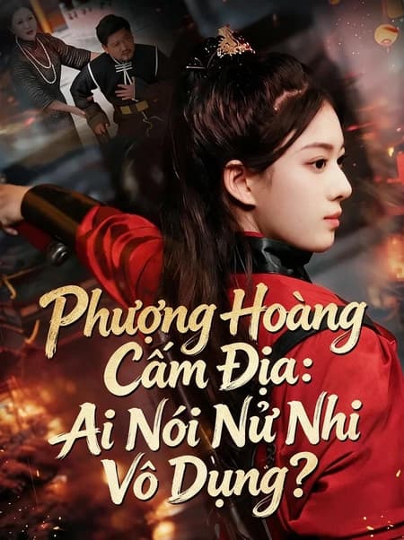 Phượng Hoàng Cấm Địa: Ai Nói Nữ Nhi Vô Dụng?