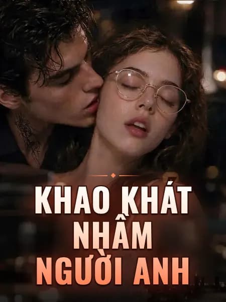 Khao Khát Nhầm Người Anh