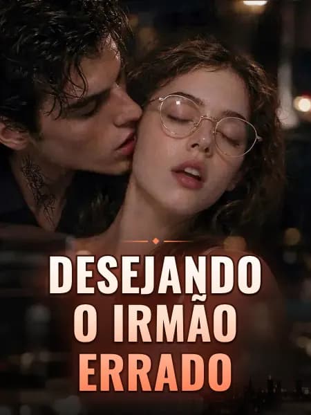 Desejando o Irmão Errado